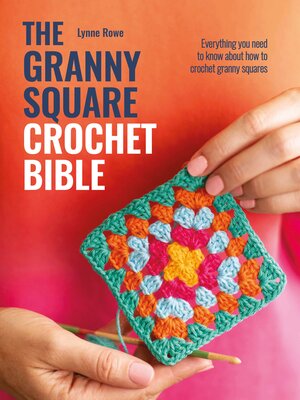 cover image of The Granny Square Crochet Bible